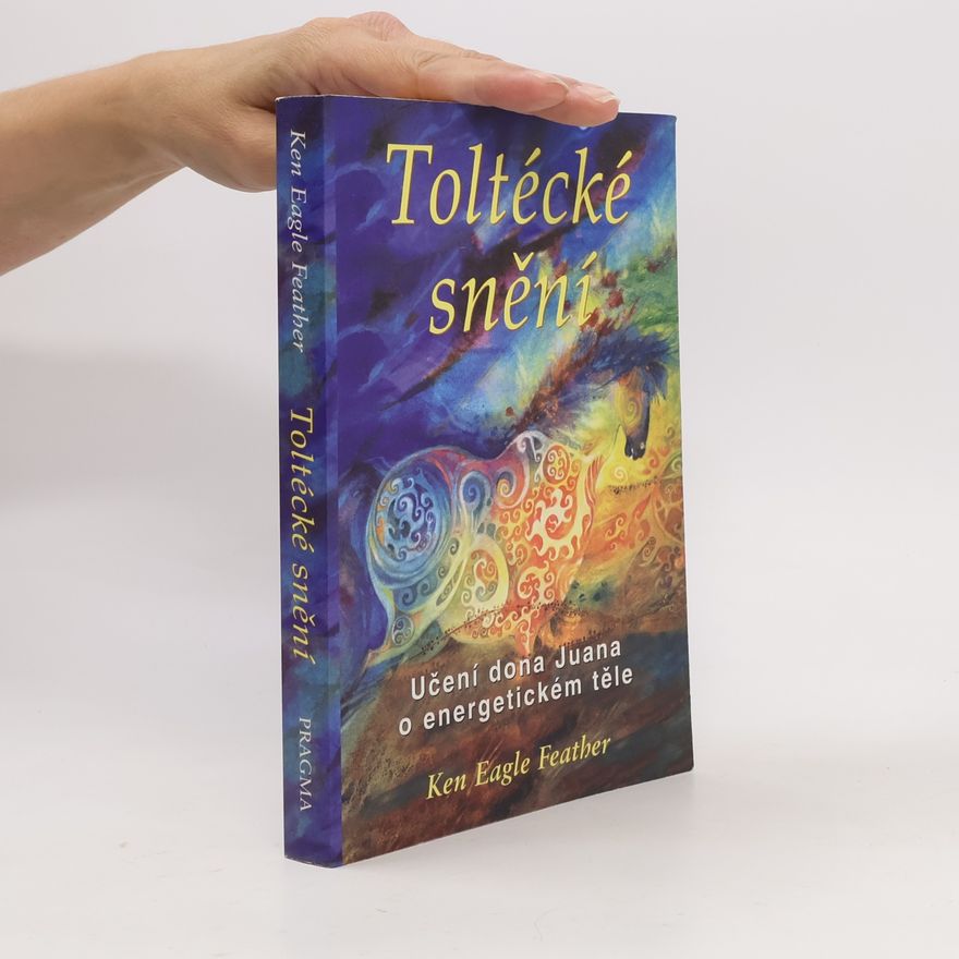 Ken Eagle Feather Toltécké snění