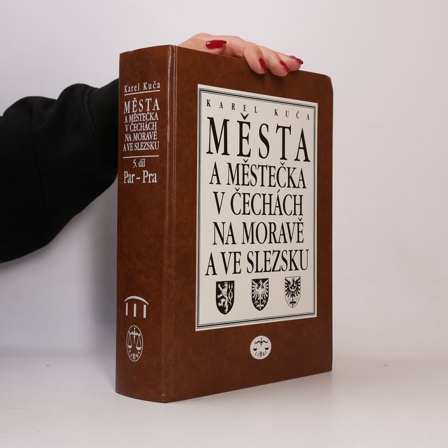Karel Kuča Města a městečka v Čechách, na Moravě a ve Slezsku / 5.díl Par–Pra