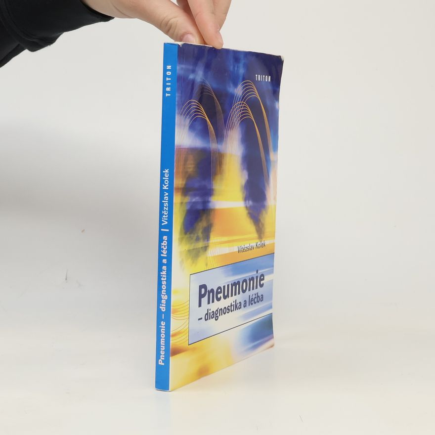 Vítězslav Kolek Pneumonie - diagnostika a léčba
