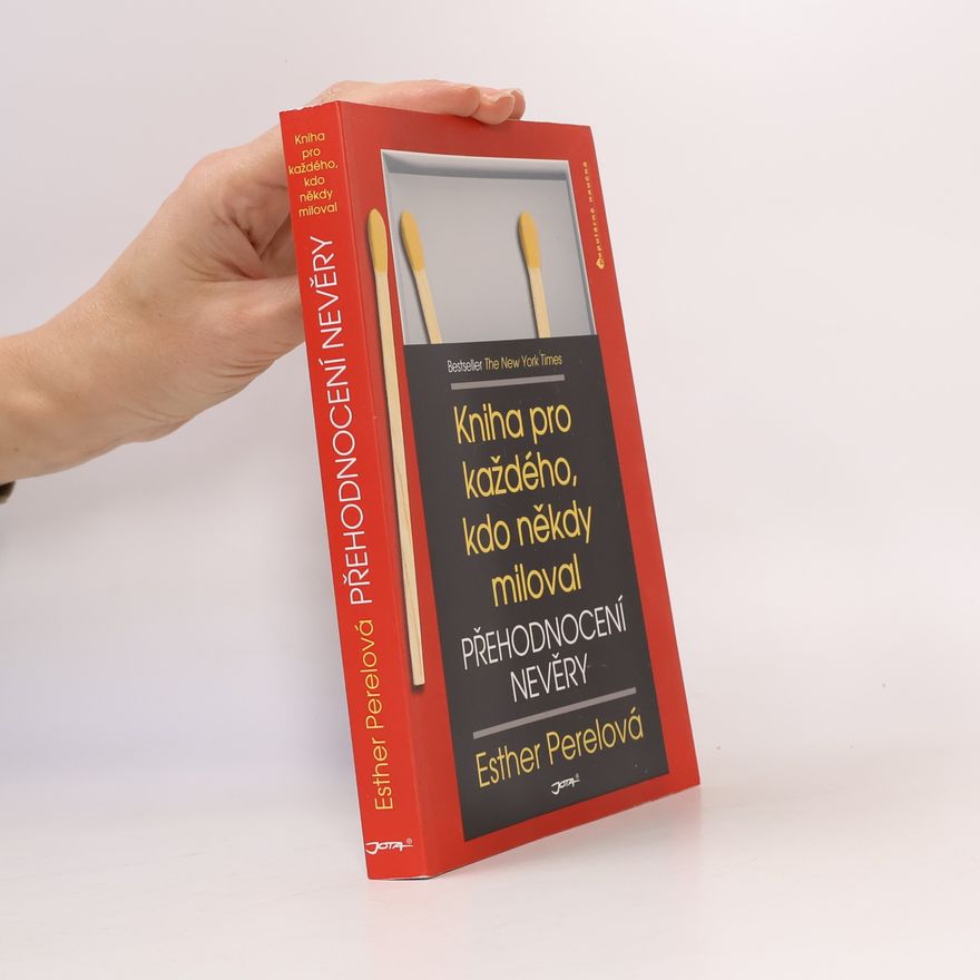 Esther Perel Přehodnocení nevěry. Kniha pro každého, kdo někdy miloval