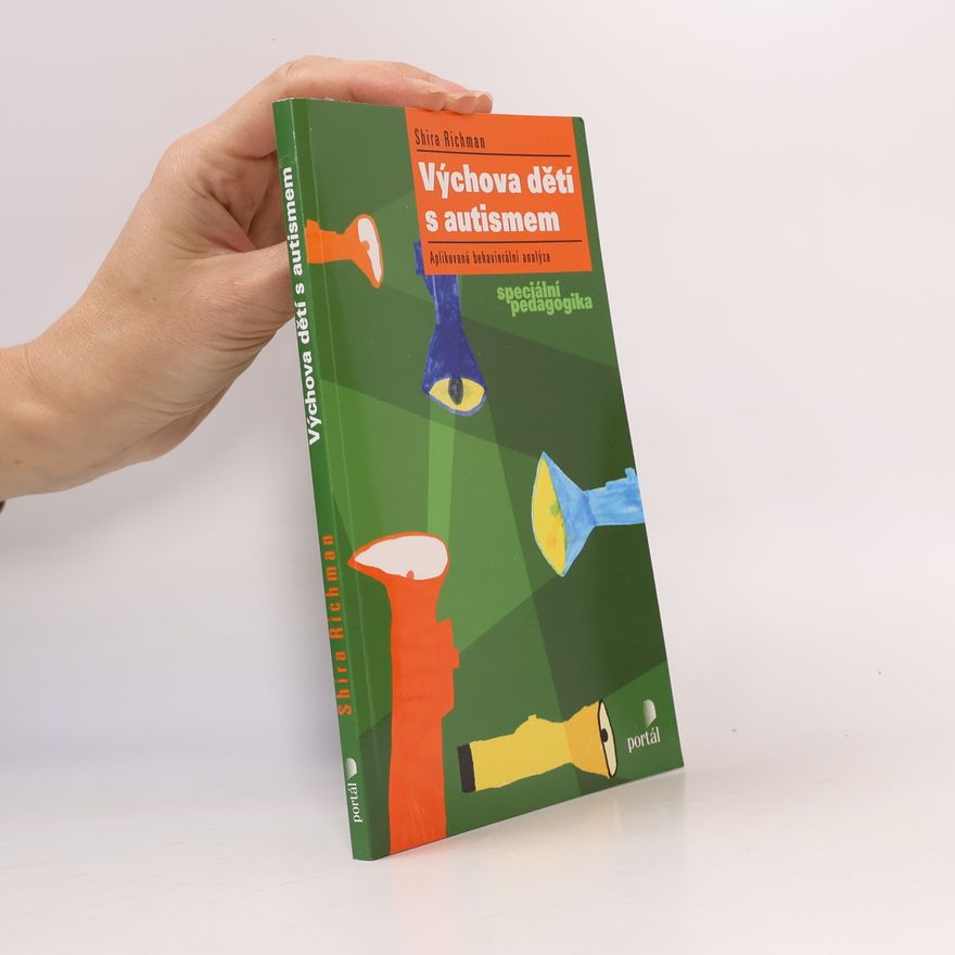 Shira Richman Výchova dětí s autismem: aplikovaná behaviorální analýza