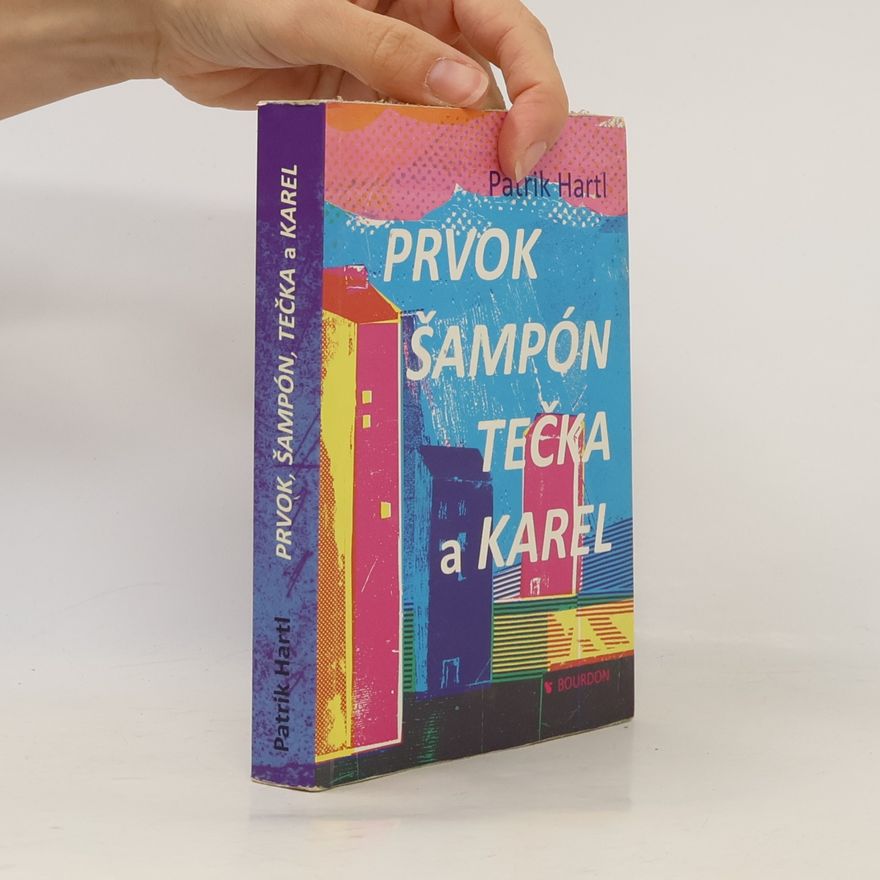Patrik Hartl Prvok, Šampón, Tečka a Karel