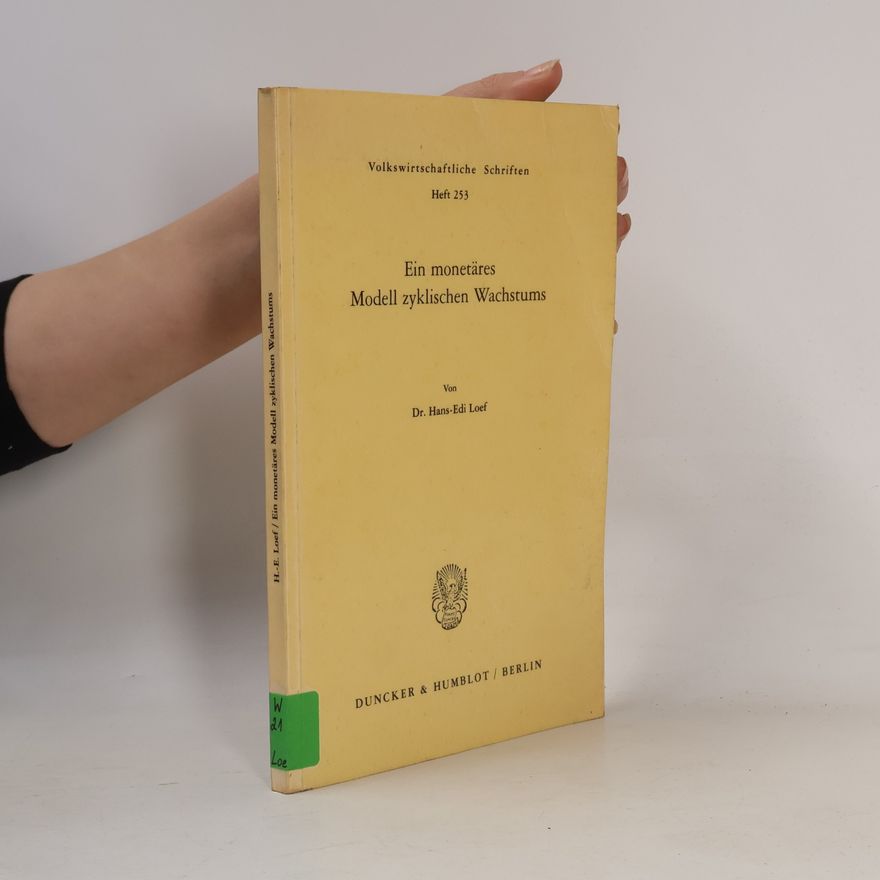 Hans-Edi Loef Volkswirtschaftliche Schriften - 253: Ein monetäres Modell zyklischen Wachstums