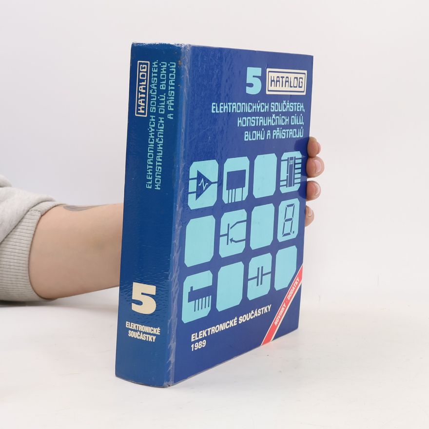 Vratislav Dobeš Katalog elektronických součástek, konstrukčních dílů, bloků a přístrojů 5
