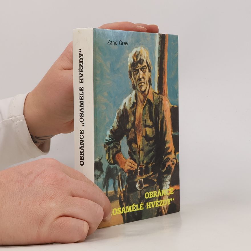 Zane Grey Obránce "Osamělé hvězdy"