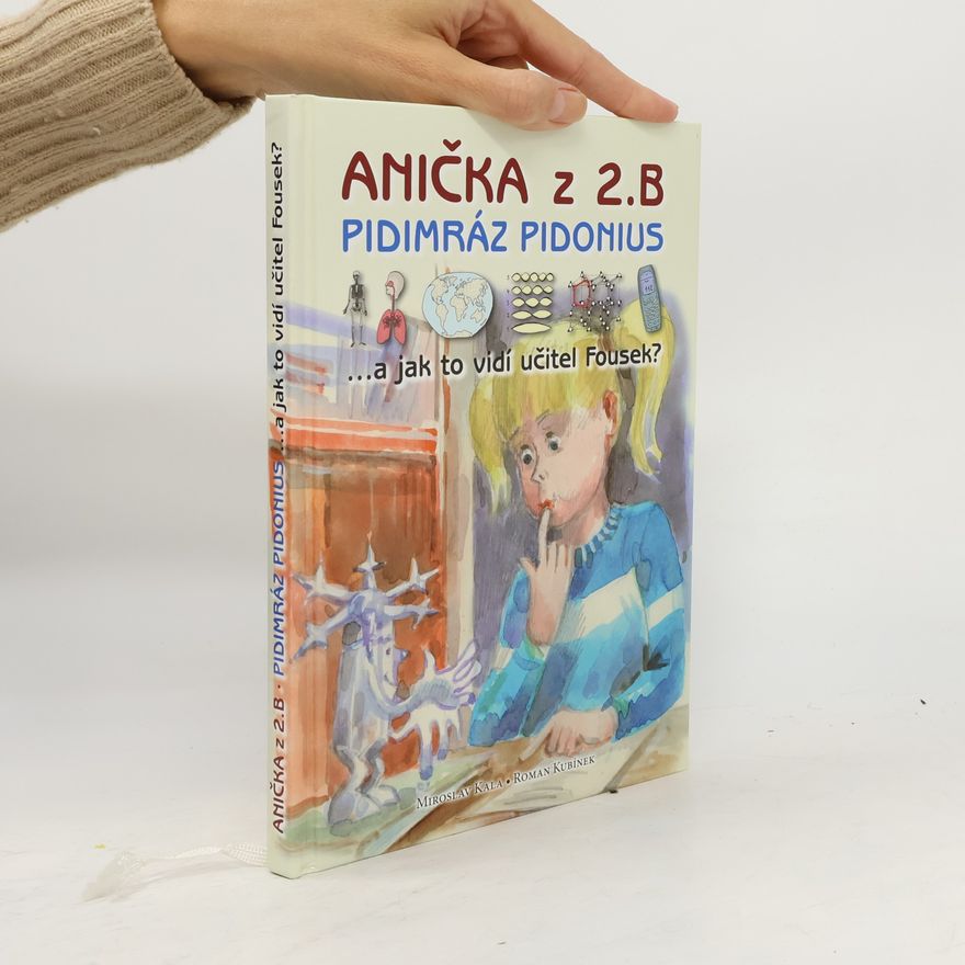 Roman Kubínek Anička z 2. B, pidimráz Pidonius...a jak to vidí učitel Fousek?