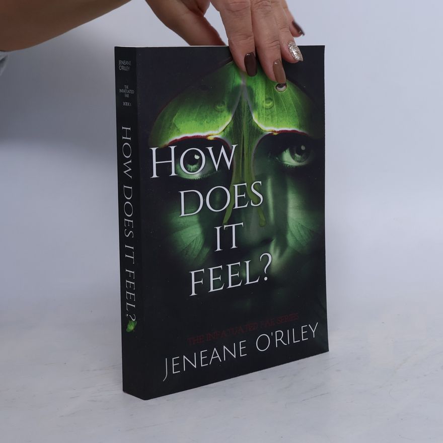 O'Riley Jeneane The Infatuated Fae Series - 1: How Does It Feel?