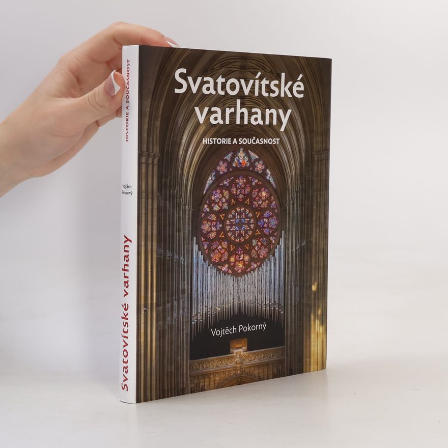 Vojtech Pokorny Svatovítské varhany. Historie a současnost