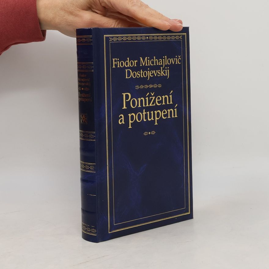 Fjodor Michajlovič Dostojevskij Ponížení a potupení