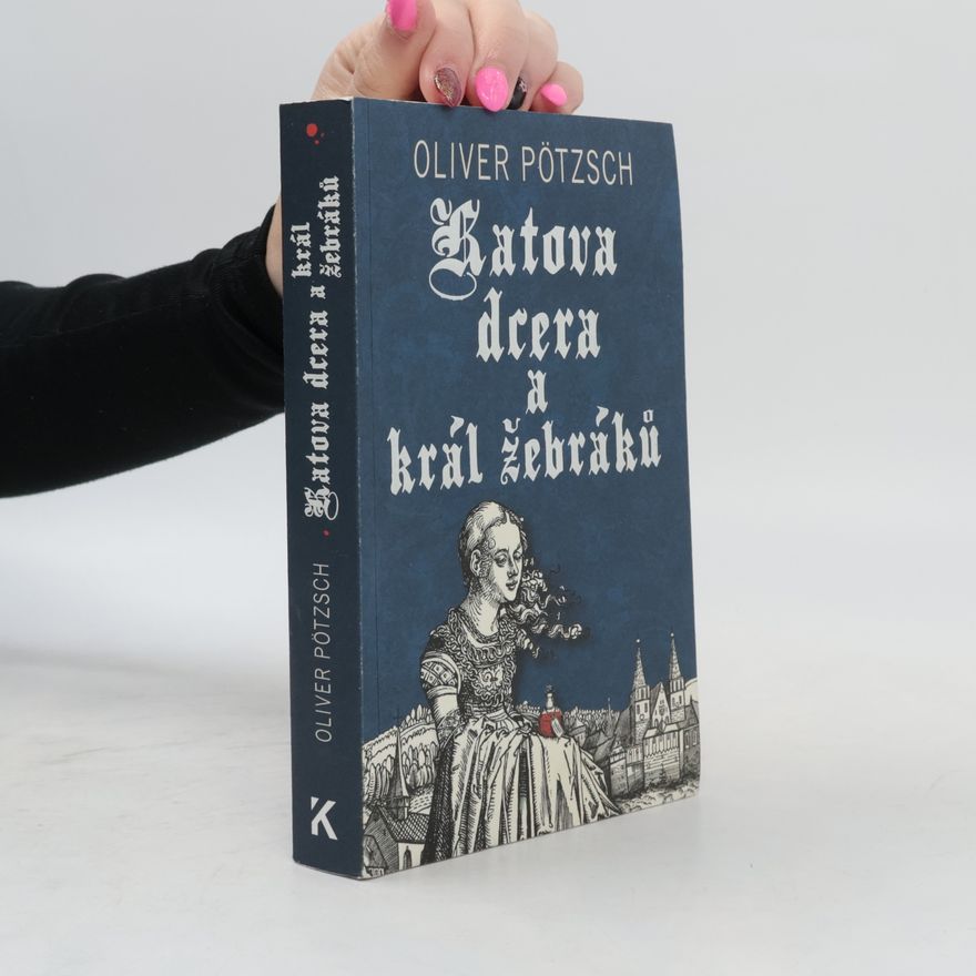 Oliver Pötzsch Katova dcera a král žebráků