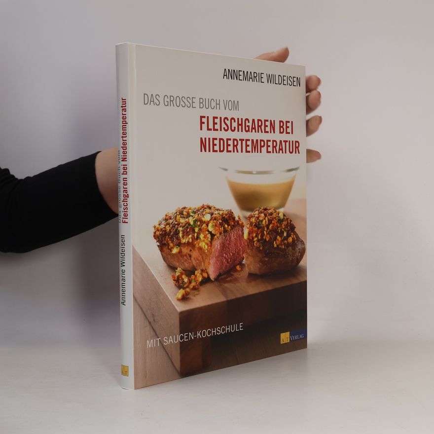 Annemarie Wildeisen Das grosse Buch vom Fleischgaren bei Niedertemperatur