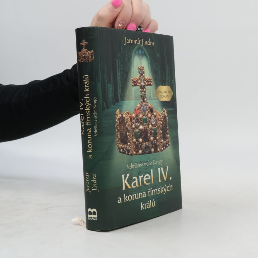 Jaromír Jindra Karel IV. a koruna římských králů