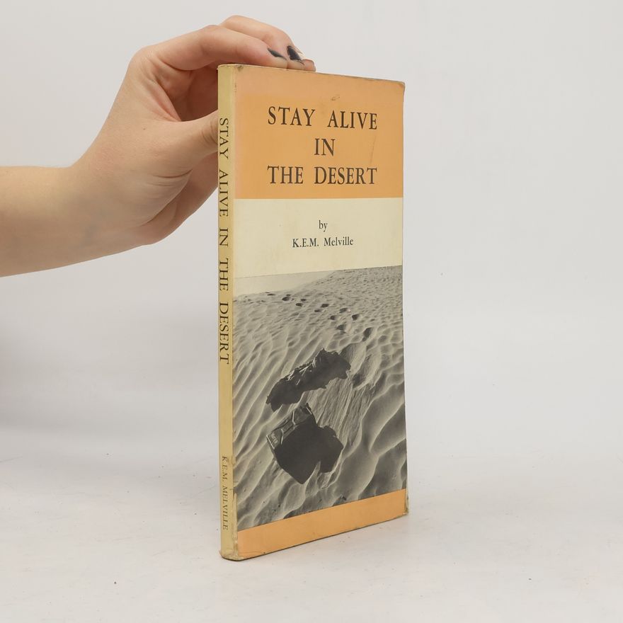 K.E.M. Melville Stay Alive in the Desert