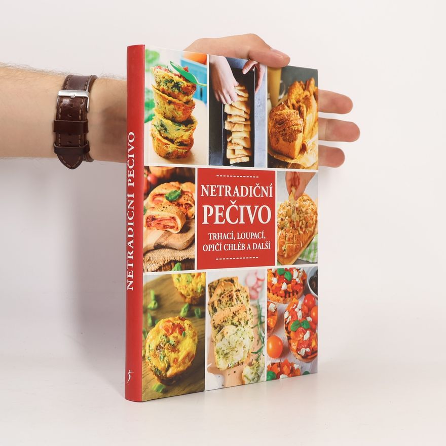 Kolektív autorov Netradiční pečivo. Trhací, loupací, opičí chléb a spousta dalších