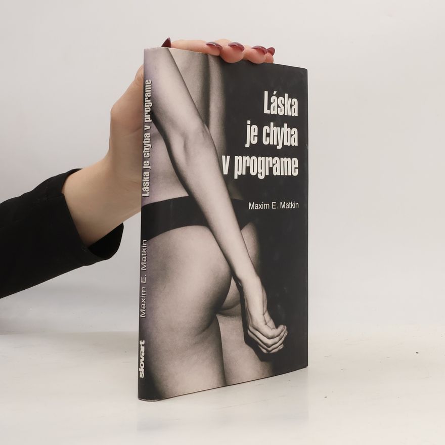 Maxim E. Matkin Láska je chyba v programe