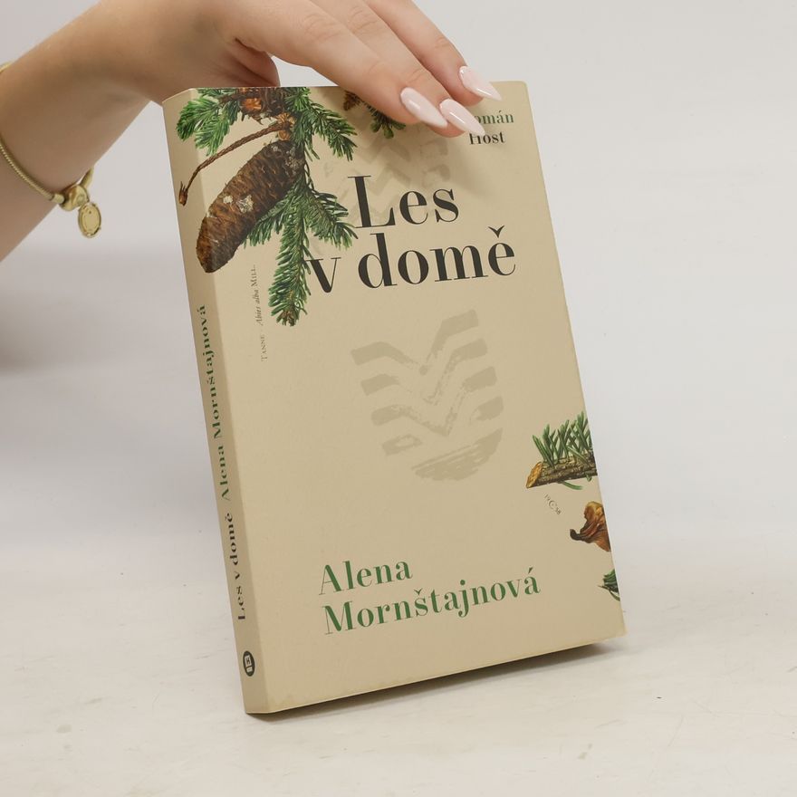 Alena Mornštajnová Les v domě