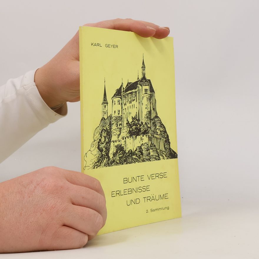Karl Geyer Bunte Verse Erlebnisse und Träume