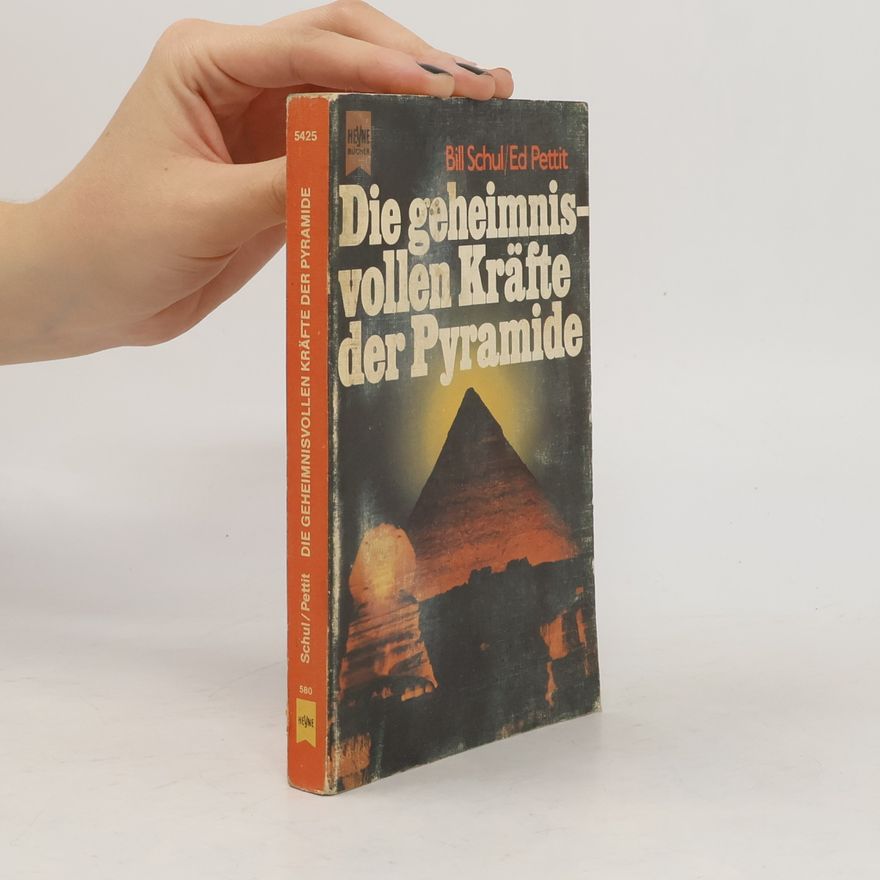 Bill Schul Die geheimnisvollen Kräfte der Pyramide
