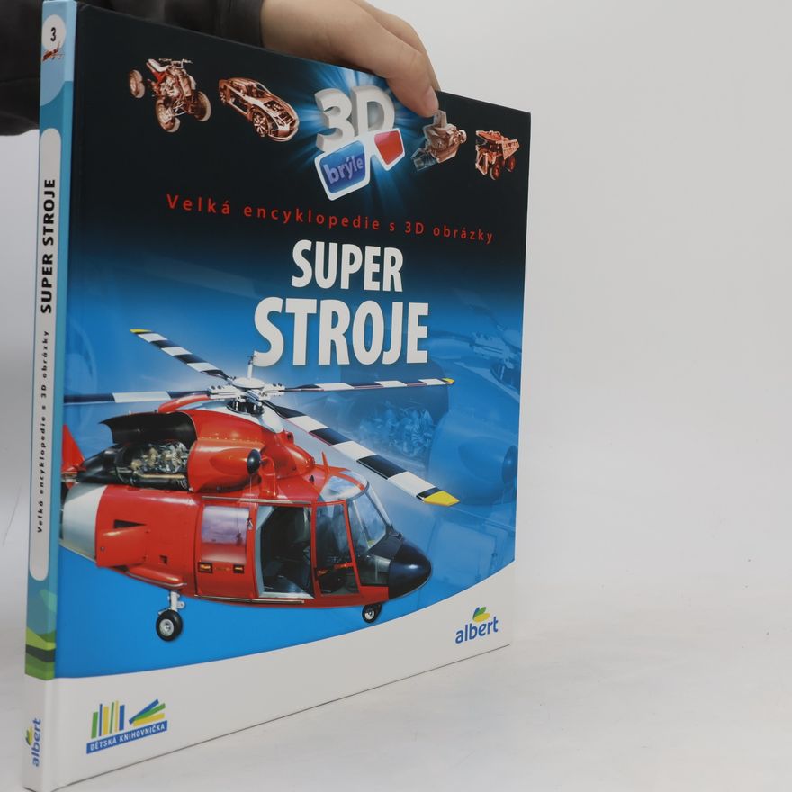 Csaba Szőke Super stroje: Velká encyklopedie s 3D obrázky