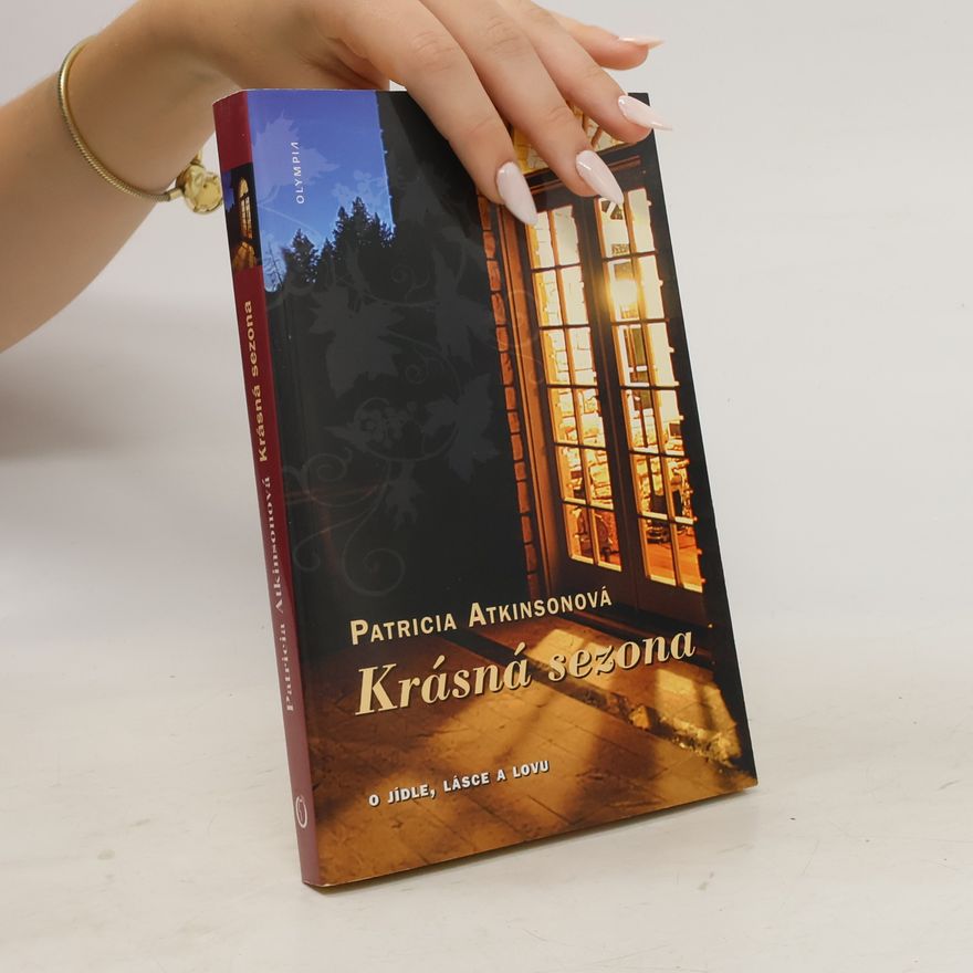 Patricia Atkinson Krásná sezona : život na francouzském venkově