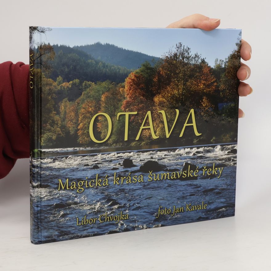 Jan Kavale Otava, magická krása šumavské řeky