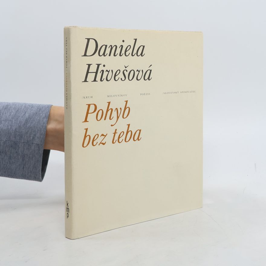 Daniela Hivešová Šilanová Pohyb bez teba