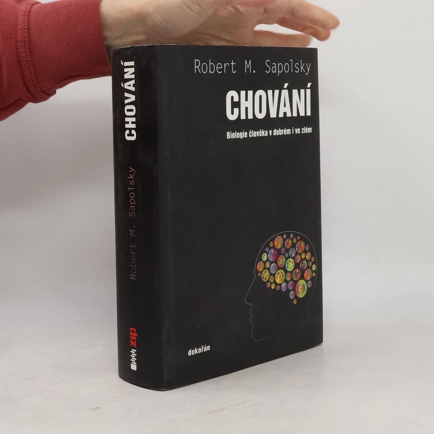 Robert Sapolsky Chování – Biologie člověka v dobrém i ve zlém