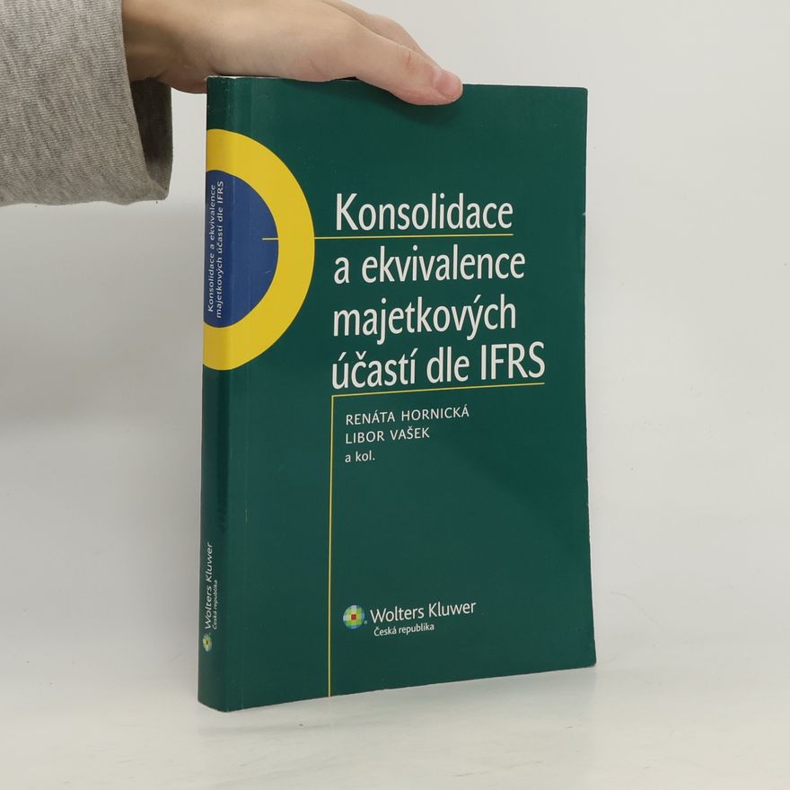 Renáta Hornická Konsolidace a ekvivalence majetkových účastí dle IFRS