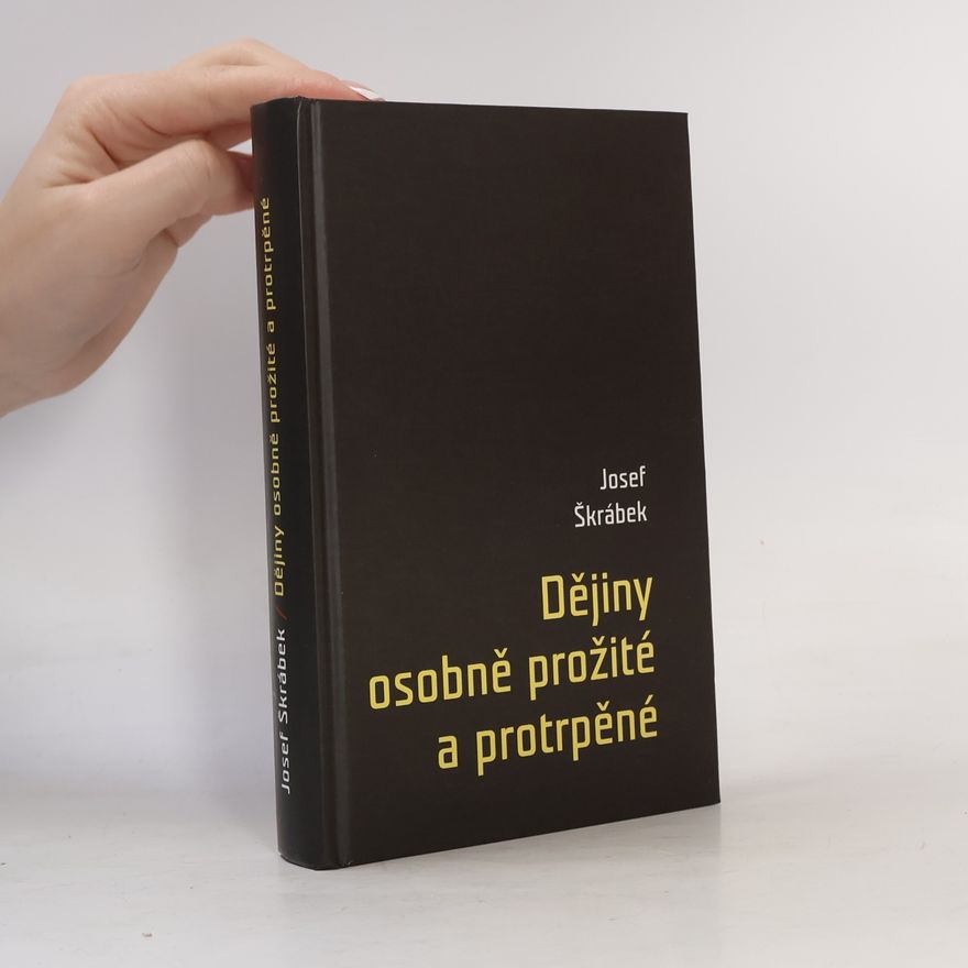 Josef Škrábek Dějiny osobně prožité a protrpěné