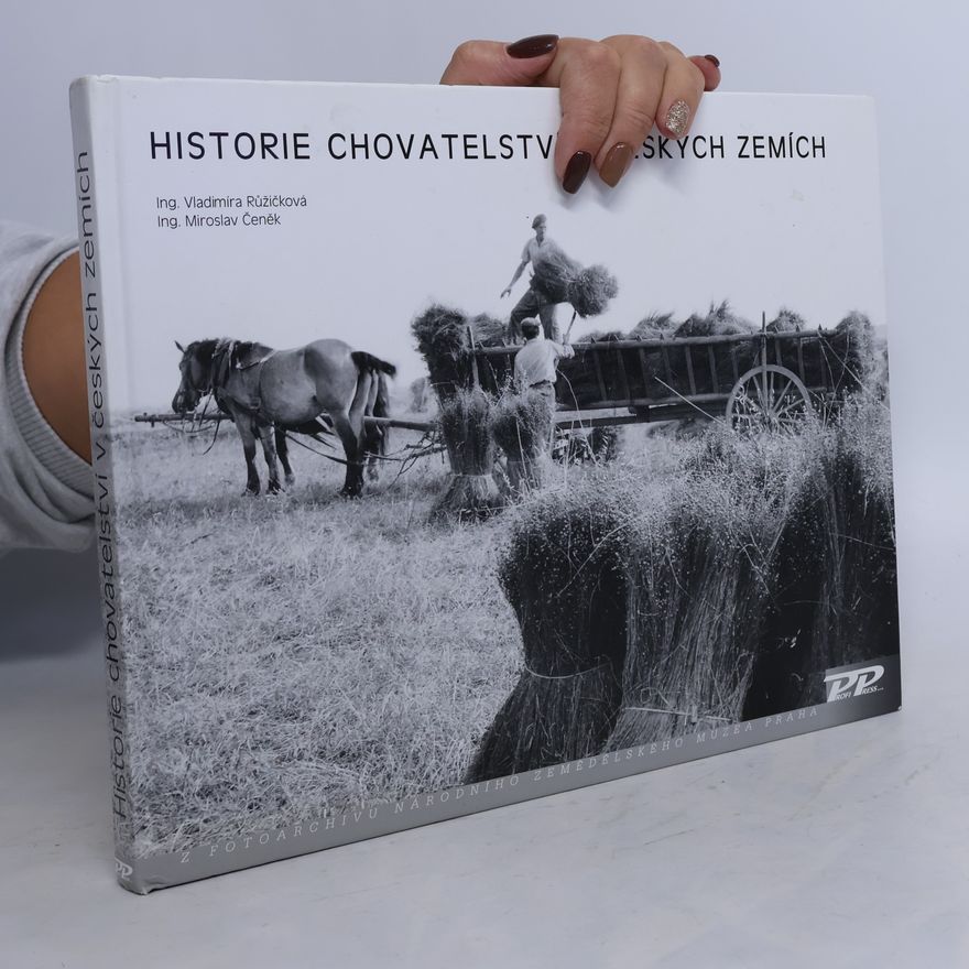 Vladimíra Růžičková Historie chovatelství v českých zemích: Z fotoarchivu Národního zemědělského muzea Praha