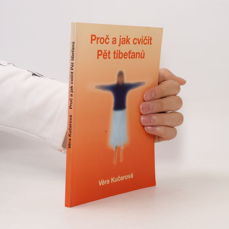 Věra Kučerová Proč a jak cvičit Pět tibeťanů