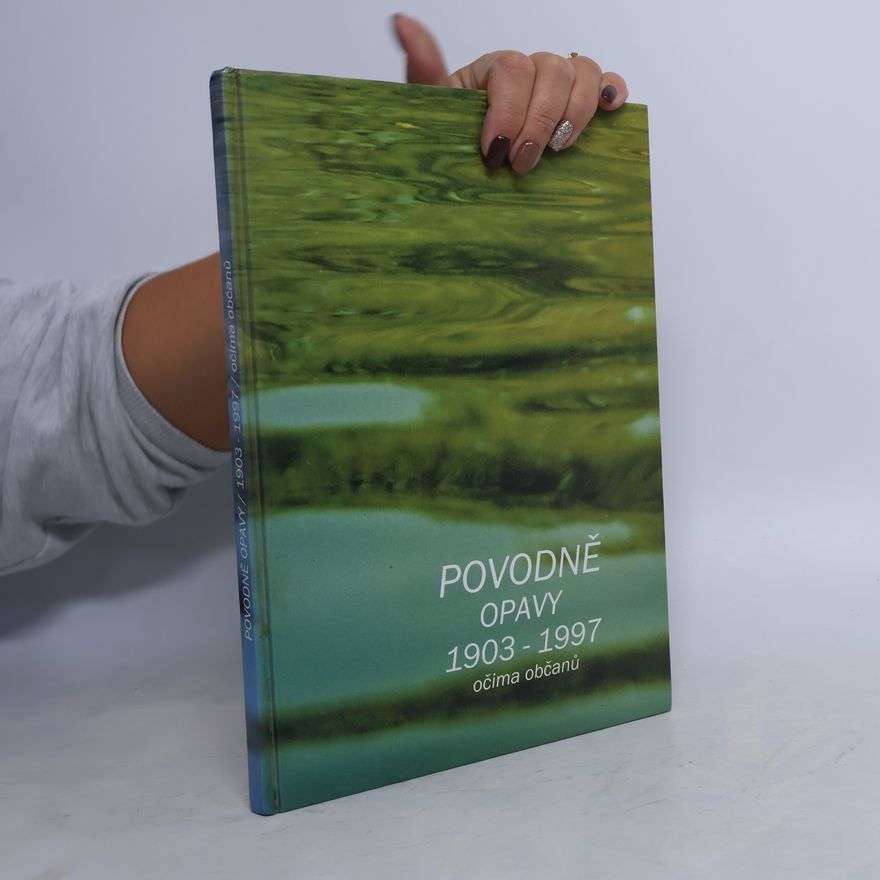 Collectif d'auteurs Povodně Opavy 1903-1997 očima občanů