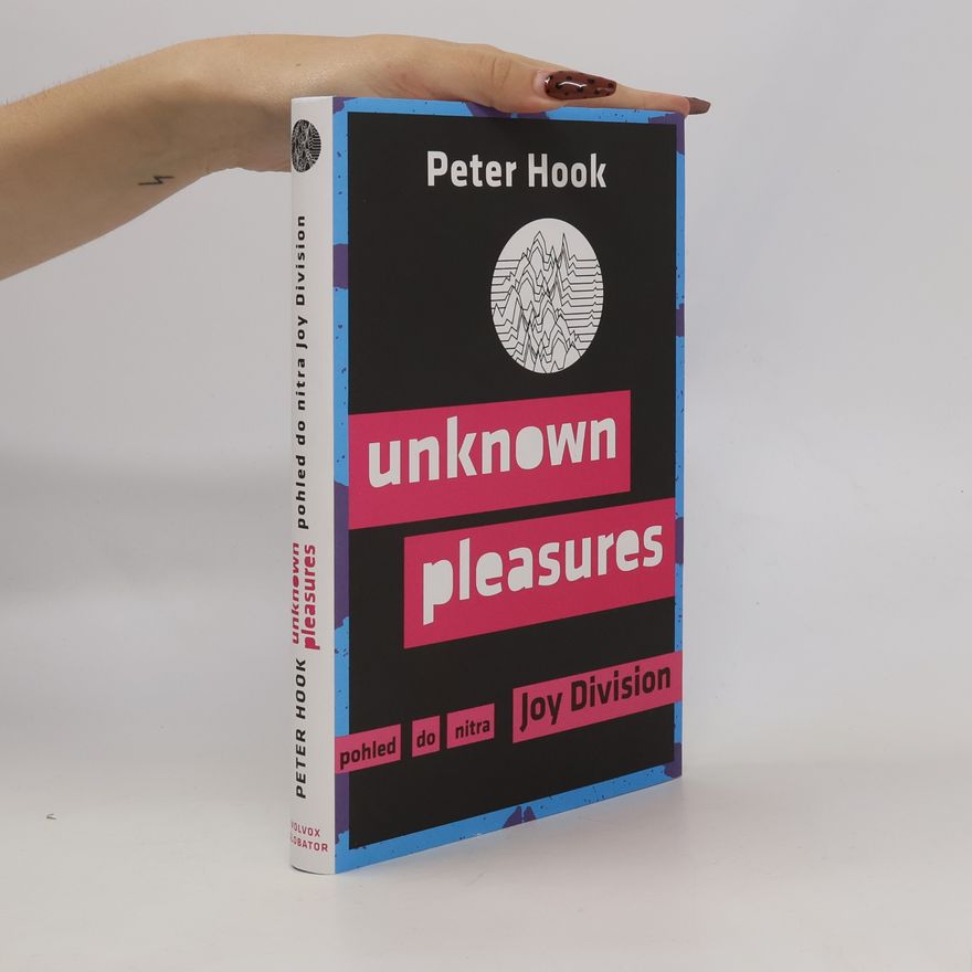 Peter Hook Unknown Pleasures - Pohled do nitra Joy Division