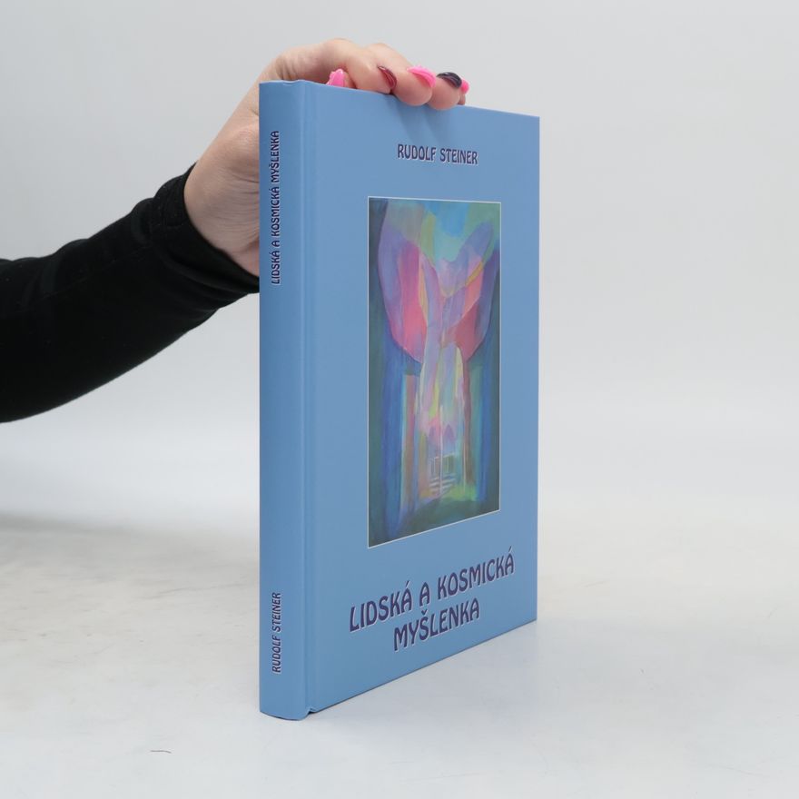 Rudolf Steiner Lidská a kosmická myšlenka