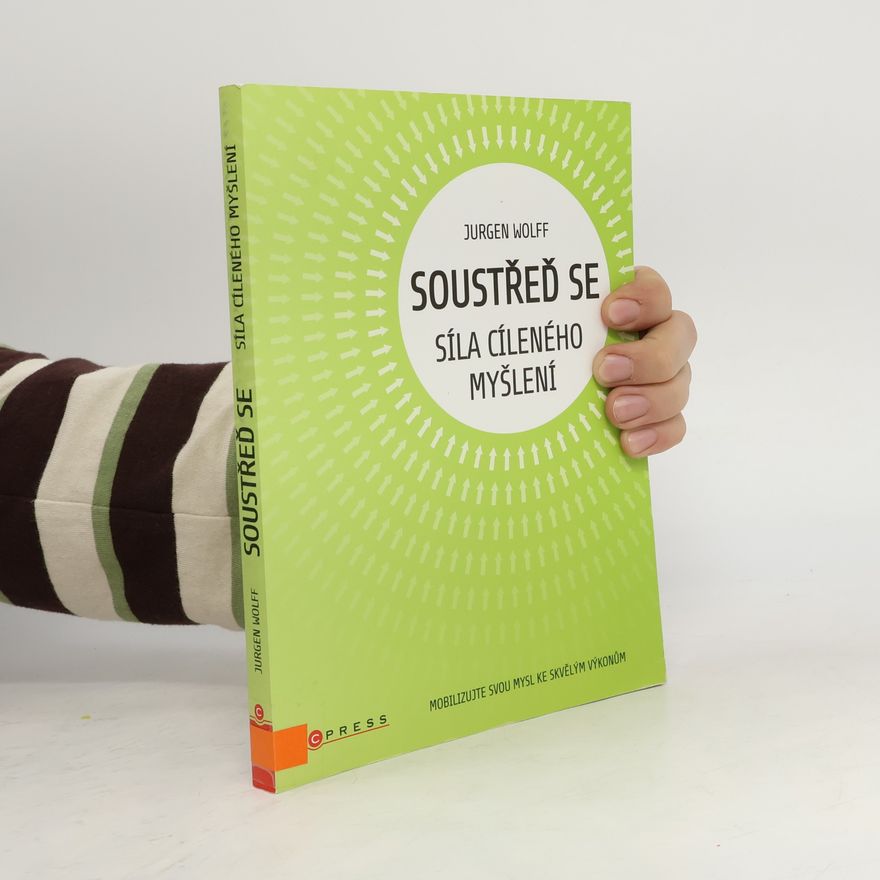 Jurgen M. Jurgen Michael Wolff Soustřeď se. Síla cíleného myšlení