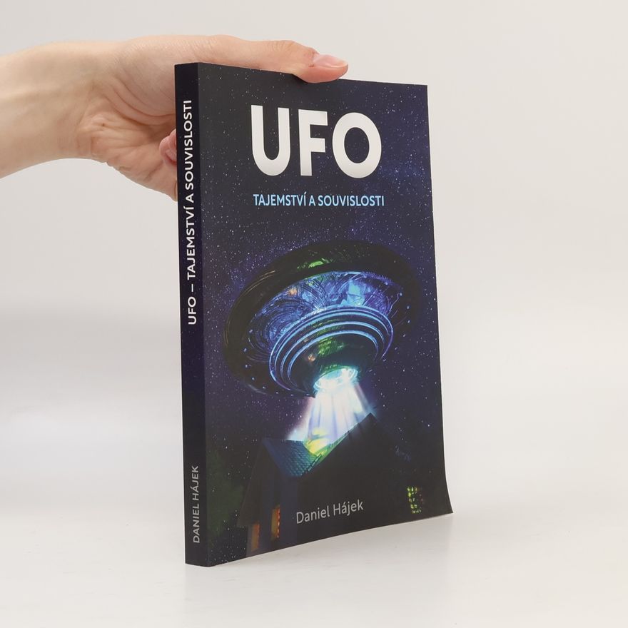 Daniel Hájek UFO : tajemství a souvislosti