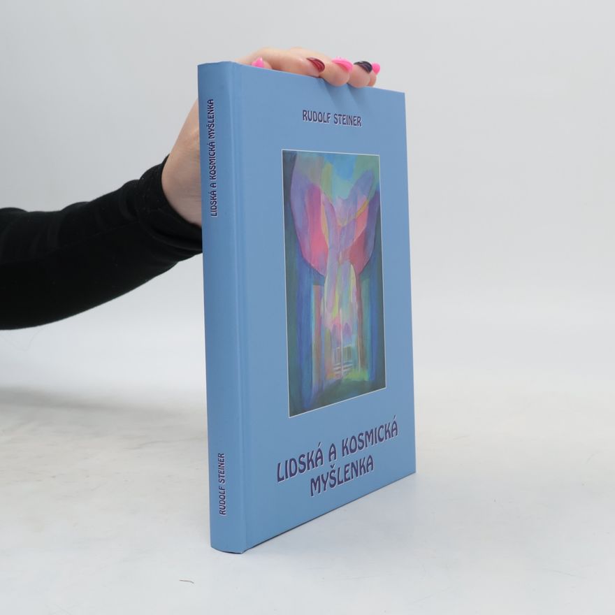 Rudolf Steiner Lidská a kosmická myšlenka