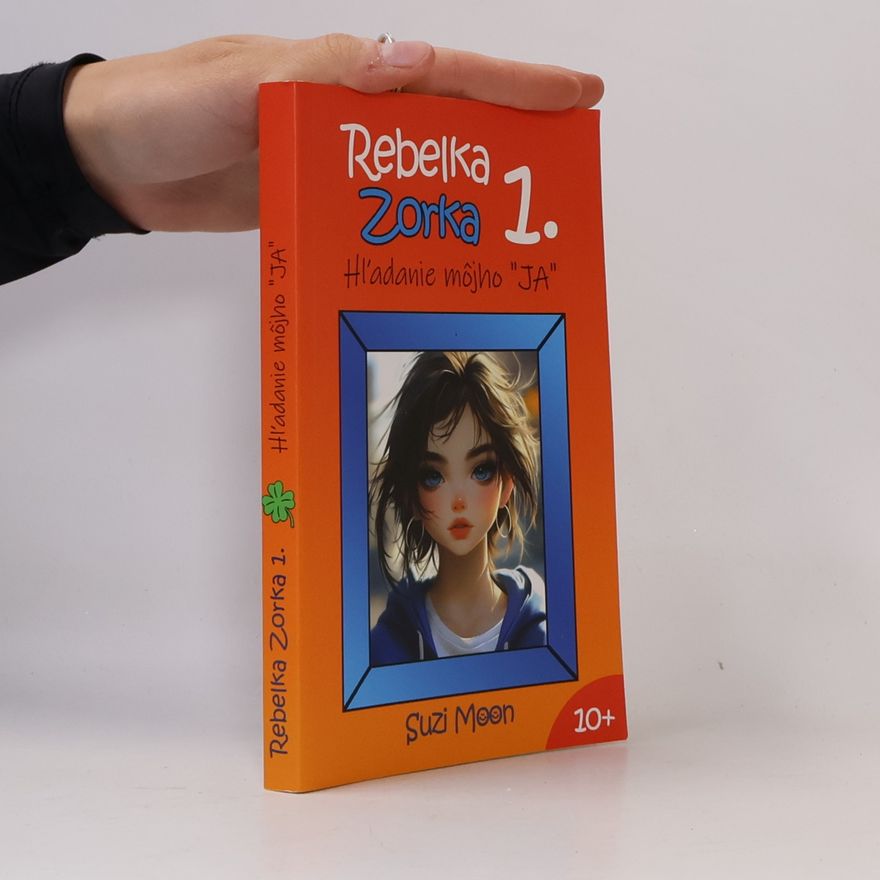 Suzi Moon Rebelka Zorka 1. Hľadanie môjho JA