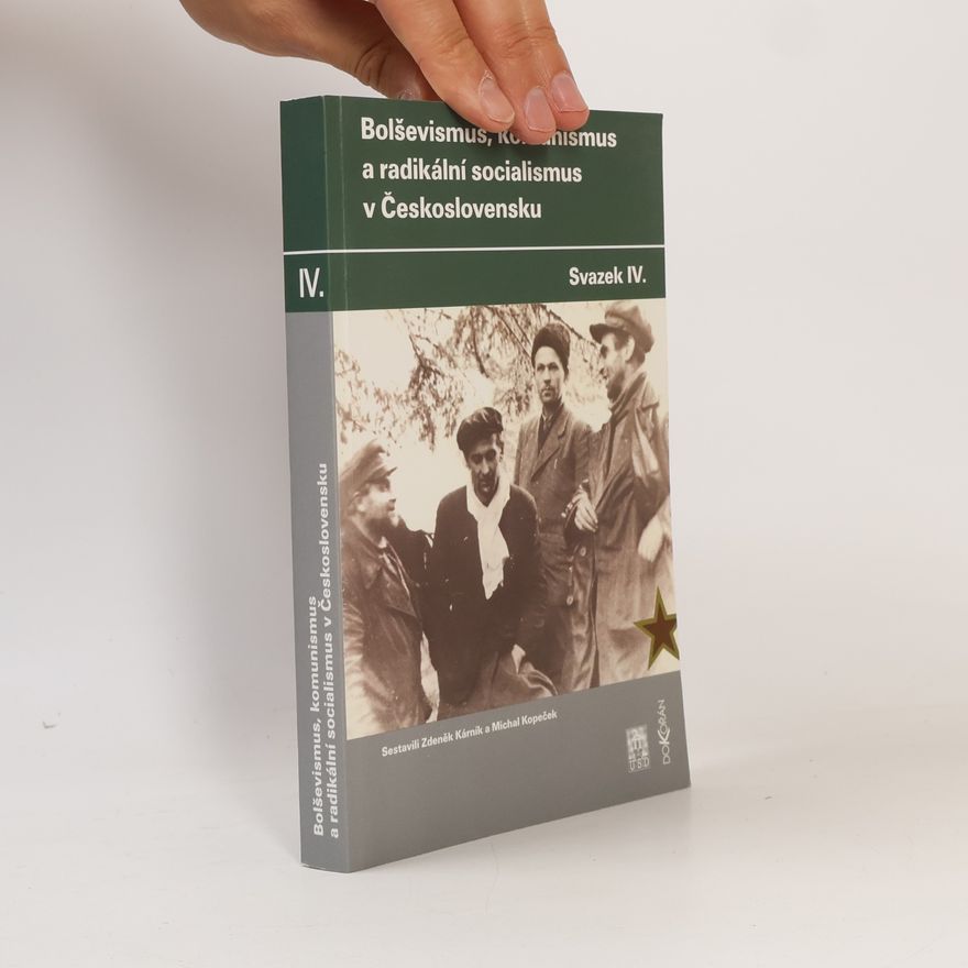 Michal Kopeček Bolševismus, komunismus a radikální socialismus v Československu. Svazek IV