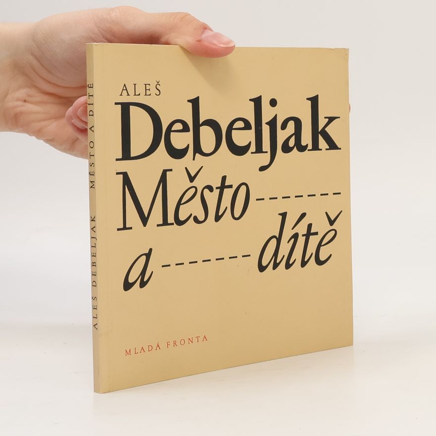 Aleš Debeljak Město a dítě