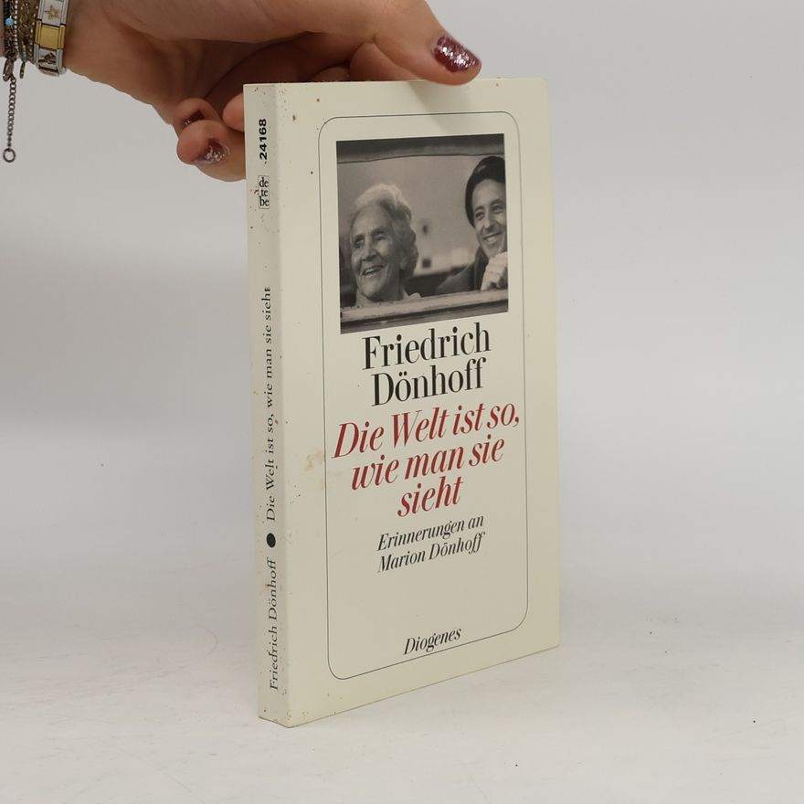 Friedrich Dönhoff Die Welt ist so, wie man sie sieht