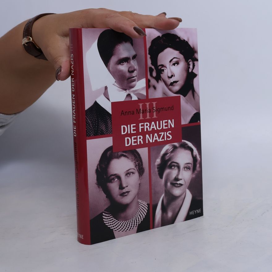 Anna Maria Sigmund Die Frauen der Nazis III