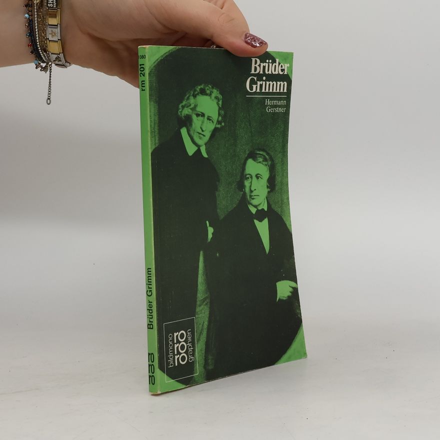 Hermann Gerstner Brüder Grimm in Selbstzeugnissen und Bilddokumenten
