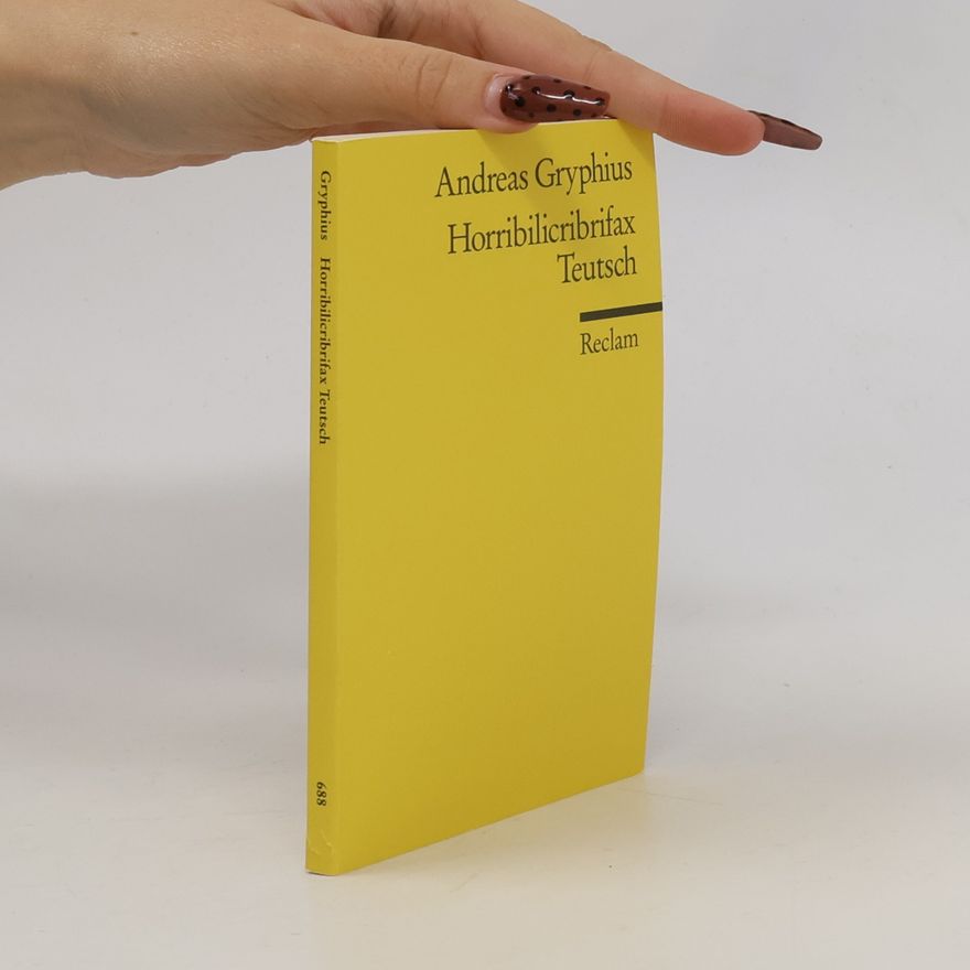 Andreas Gryphius Horribilicribrifax Teutsch