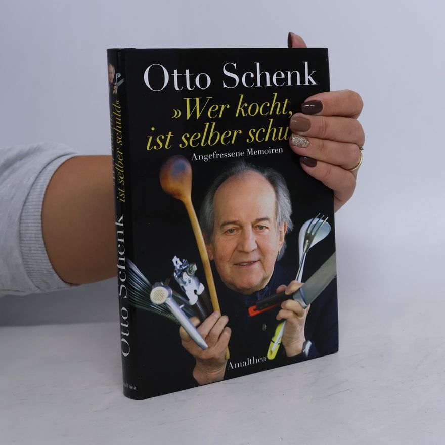 Otto Schenk "Wer kocht, ist selber schuld". Angefressene Memoiren