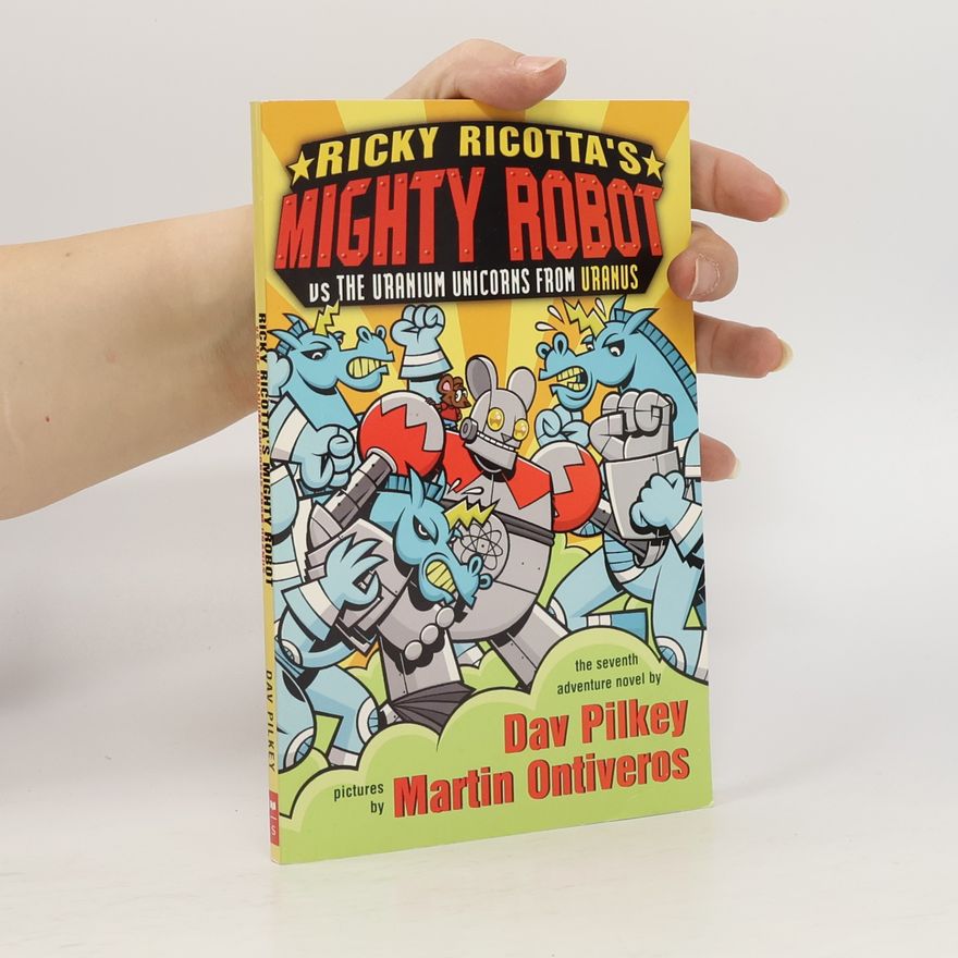 Martin Ontiveros Ricky Ricotta's Mighty Robot Vs. the Uranium Unicorns from Uranus