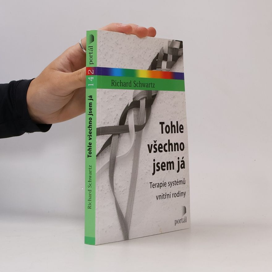 Richard C. Schwartz Tohle všechno jsem já : terapie systémů vnitřní rodiny