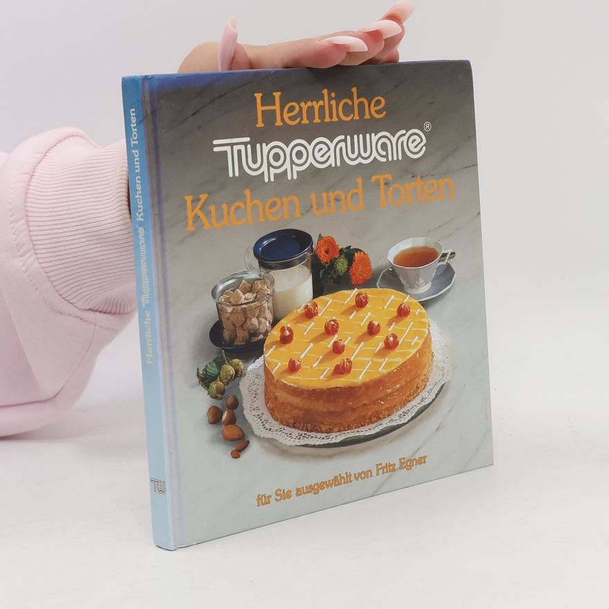 Fritz Egner Herrliche Tupperware. Kuchen und Torten