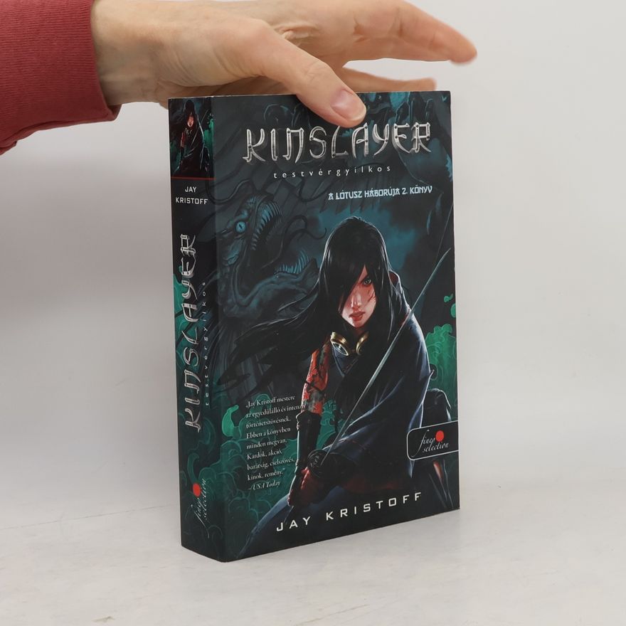 Jay Kristoff A Lótusz Háborúja - 2: Kinslayer- testvérgyilkos