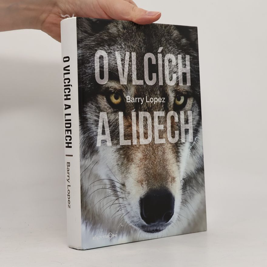 Barry Holstun Lopez O vlcích a lidech